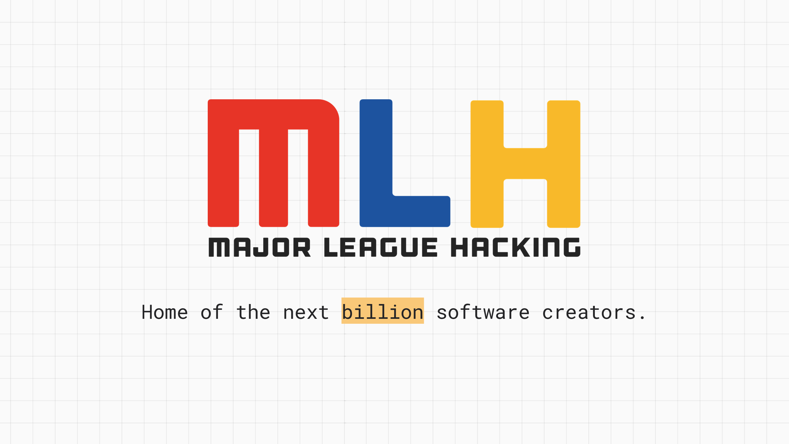 Major League Hacking. Home of the next billion software creators.