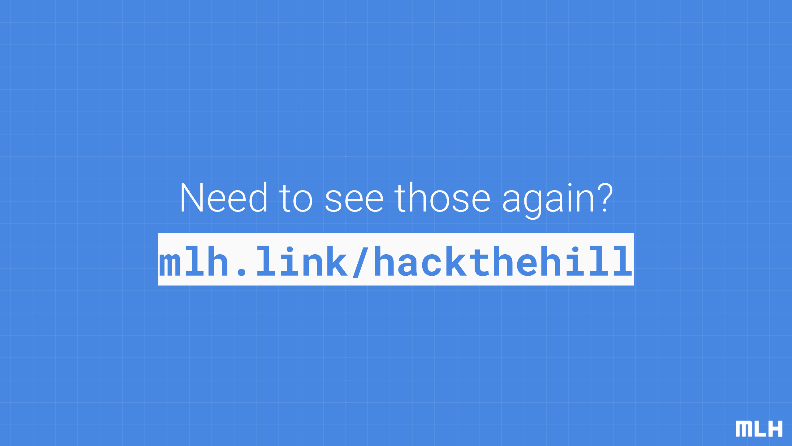 Need to see those again?
mlh.link/hackthehill